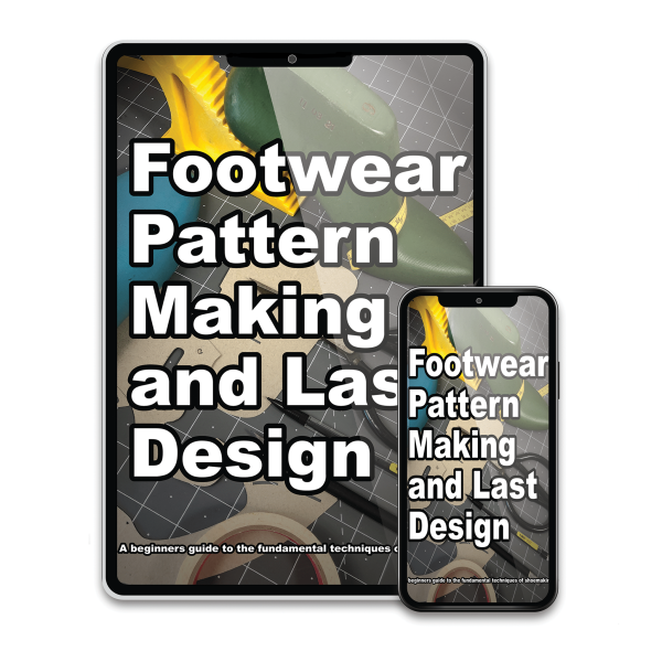 Footwear Pattern Making and Last Design A beginners guide to the fundamental techniques of shoemaking.